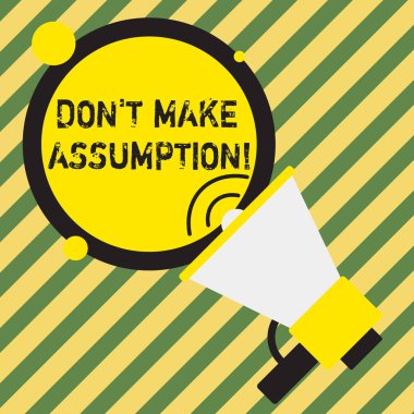 Kelime yazarı Don 't Make Varsayım. Kanıt olmadan dava olduğunu sandığınız bir şeyin iş konsepti.