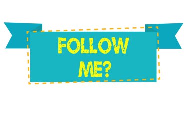 Beni Takip Et Sorusunu gösteren metin işareti. Kavramsal fotoğraf gitmek veya ileriye doğru ilerleyen ya da şey gösteren sonra gel.