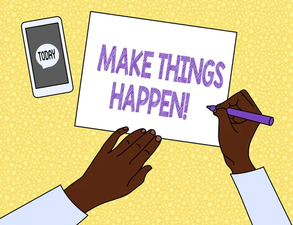 Signo de texto que muestra Make Things Happen. Foto conceptual tendrá que hacer grandes esfuerzos con el fin de lograrlo . — Foto de Stock