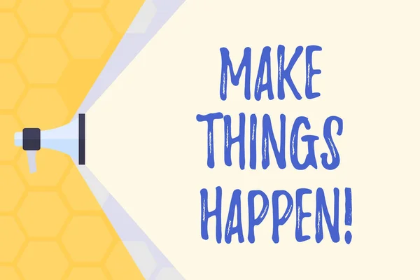 Signo de texto que muestra Make Things Happen. Foto conceptual que tendrá que hacer grandes esfuerzos con el fin de lograrlo Megáfono Ampliación de la capacidad de rango de volumen a través de espacio en blanco de haz ancho . — Foto de Stock