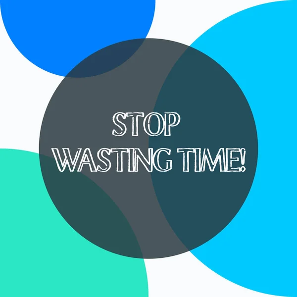Handwriting text Stop Wasting Time. Concept meaning advising demonstrating or group start planning and use it wisely.