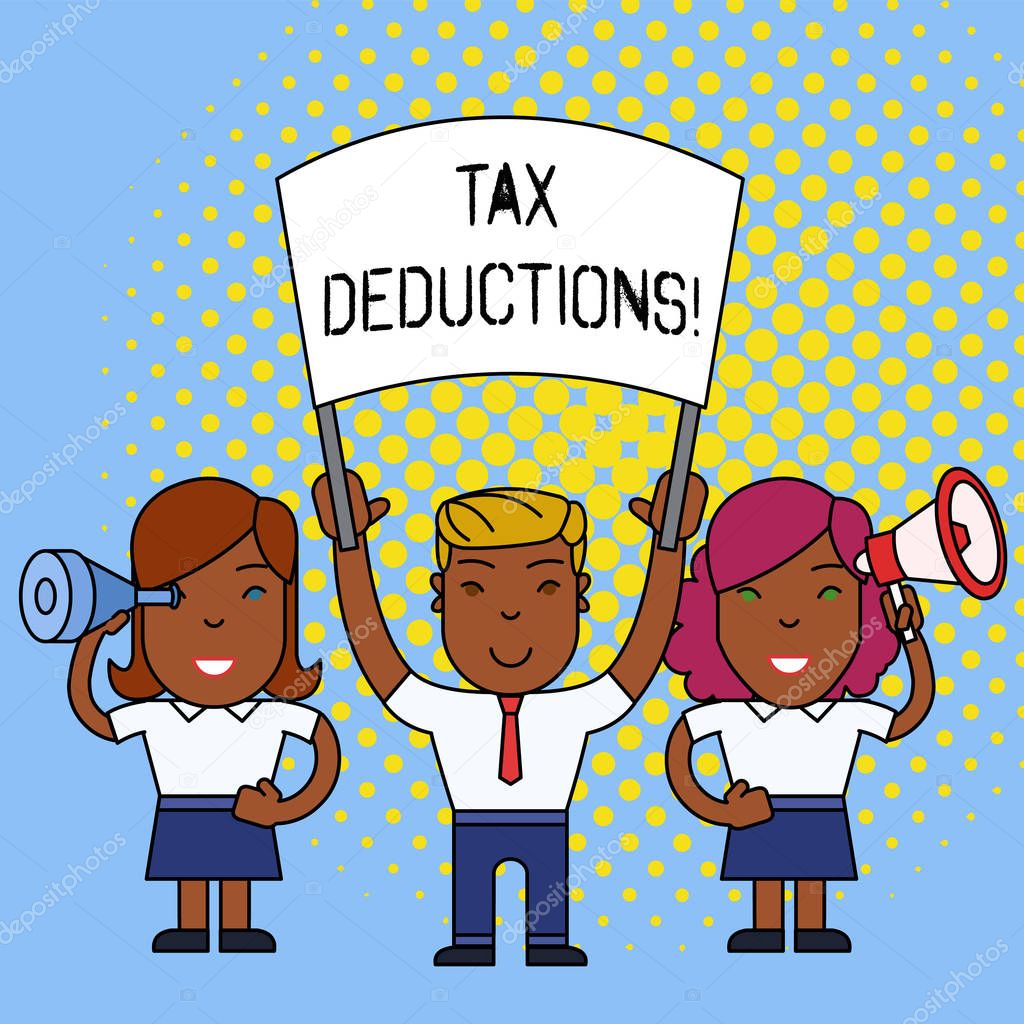 Word writing text Tax Deductions. Business concept for reduction income that is able to be taxed of expenses.