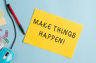 El yazısı metin yazma Make Things Happen. Kavram, bunu başarmak için zor çaba lar sarf etmek zorunda olacağınız anlamına geliyor.