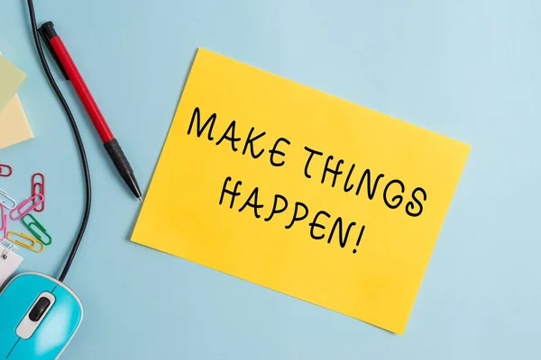 Manuscrito texto escrito Faça as coisas acontecerem. Conceito que significa que você terá que fazer grandes esforços para alcançá-lo . — Fotografia de Stock