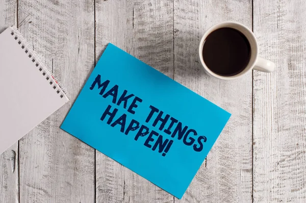 Texto de escritura de palabras Make Things Happen. Concepto de negocio para usted tendrá que hacer grandes esfuerzos con el fin de lograrlo . — Foto de Stock