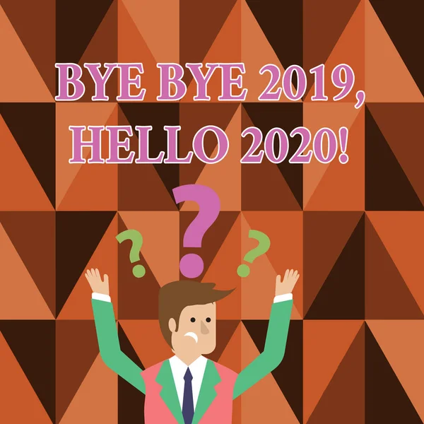 Escritura a mano Bye Bye 2019 Hello 2020. Concepto que significa decir adiós al año pasado y dar la bienvenida a otro buen empresario confundido levantando ambos brazos con signos de interrogación por encima de su cabeza . —  Fotos de Stock