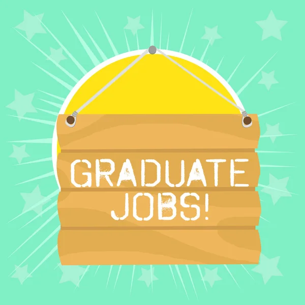 Text sign showing Graduate Jobs. Conceptual photo require someone to hold a degree to start their career Hook Up Blank Sign Plate. Empty Wooden Signboard with Lope for Hang.