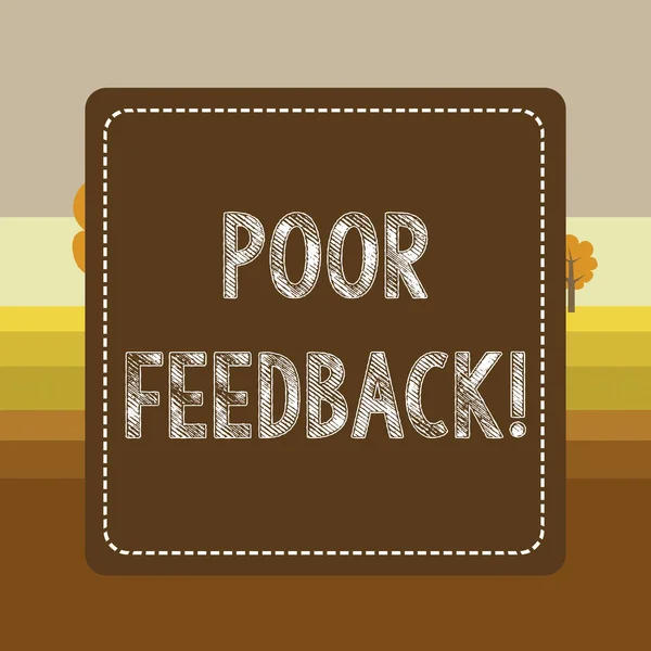 Text sign showing Poor Feedback. Conceptual photo A response or reaction that causes a decrease in function Dashed Stipple Line Blank Square Colored Cutout Frame Bright Background.