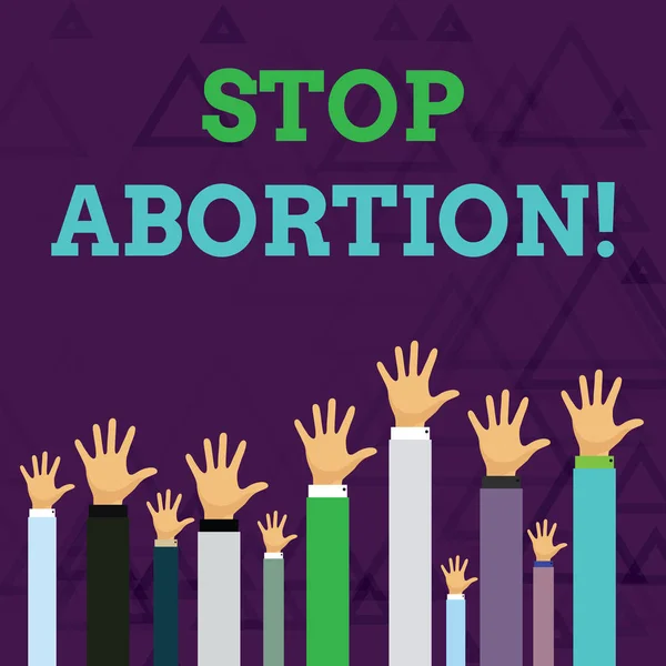 Tanda teks menunjukkan "Stop Abortion". Foto konseptual untuk menghentikan prosedur medis yang digunakan untuk mengakhiri kehamilan Tangan dari Beberapa Pengusaha Meningkatkan Di Atas Kepala, Palm Facing Front . — Stok Foto