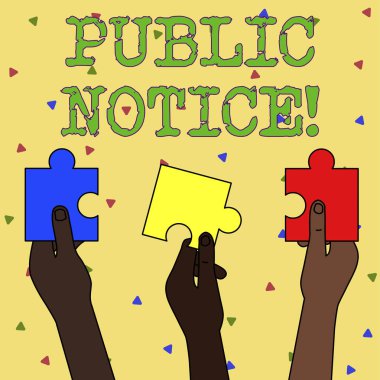 Word writing text Public Notice. Business concept for Announcements widely disseminated through broadcast media Three Colored Empty Jigsaw Puzzle Pieces Held in Different People Hands. clipart
