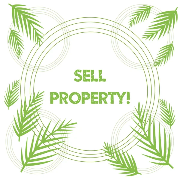 Conceptual hand writing showing Sell Property. Business photo showcasing Accepting an offer of money in return for the property Tropical Leaves Overlapping Concentric Circles Isolated.