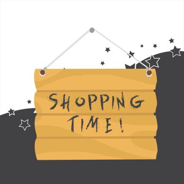 El yazısı metin Alışveriş Zamanı. Kavram, birinin bir çok şeyi satın aldığı bir zaman dilimi anlamına gelir. Hang için Lope ile Boş Ahşap Tabela.