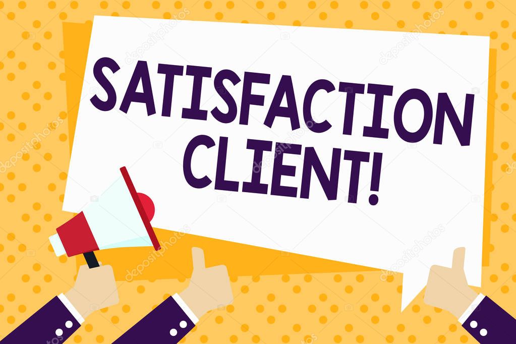 Writing note showing Satisfaction Client. Business photo showcasing benefits which customers get from purchasing products Hand Holding Megaphone and Gesturing Thumbs Up Text Balloon.