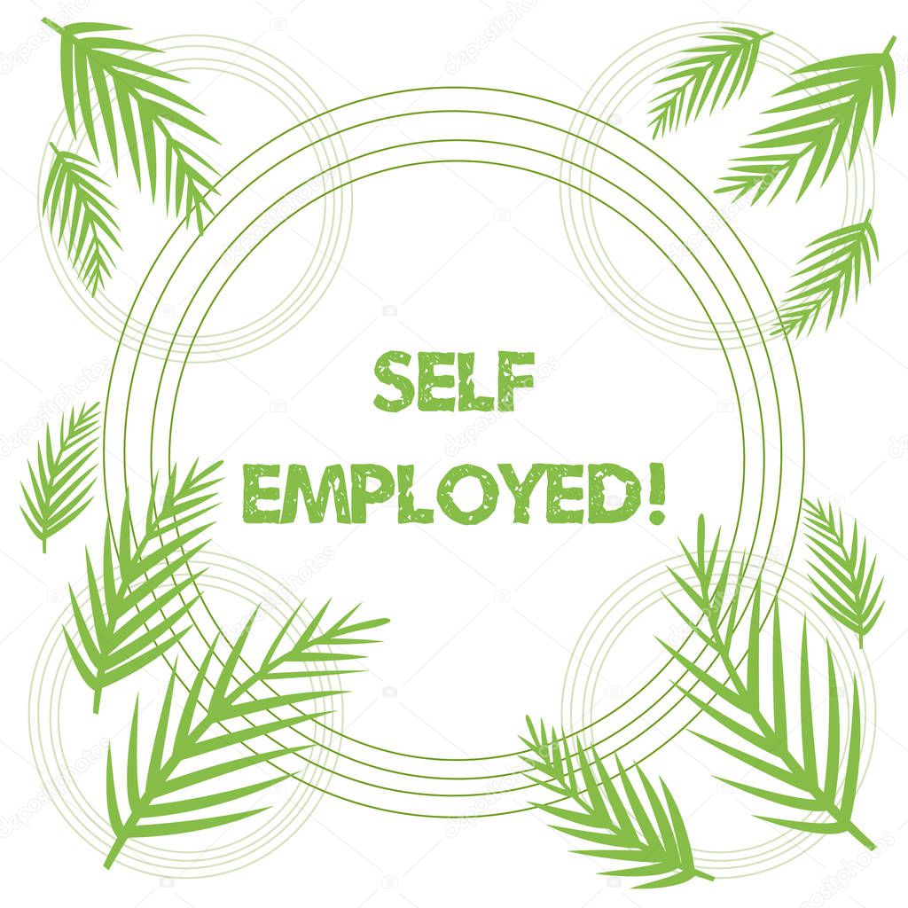 Conceptual hand writing showing Self Employed. Business photo showcasing owner of a business rather than for an employer Freelancer Tropical Leaves Overlapping Concentric Circles Isolated.
