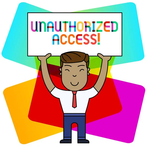 Conceptual hand writing showing Unauthorized Access. Business photo showcasing use of a computer or network without permission Smily Man Standing Holding Placard Overhead with Both Hands. — 스톡 사진