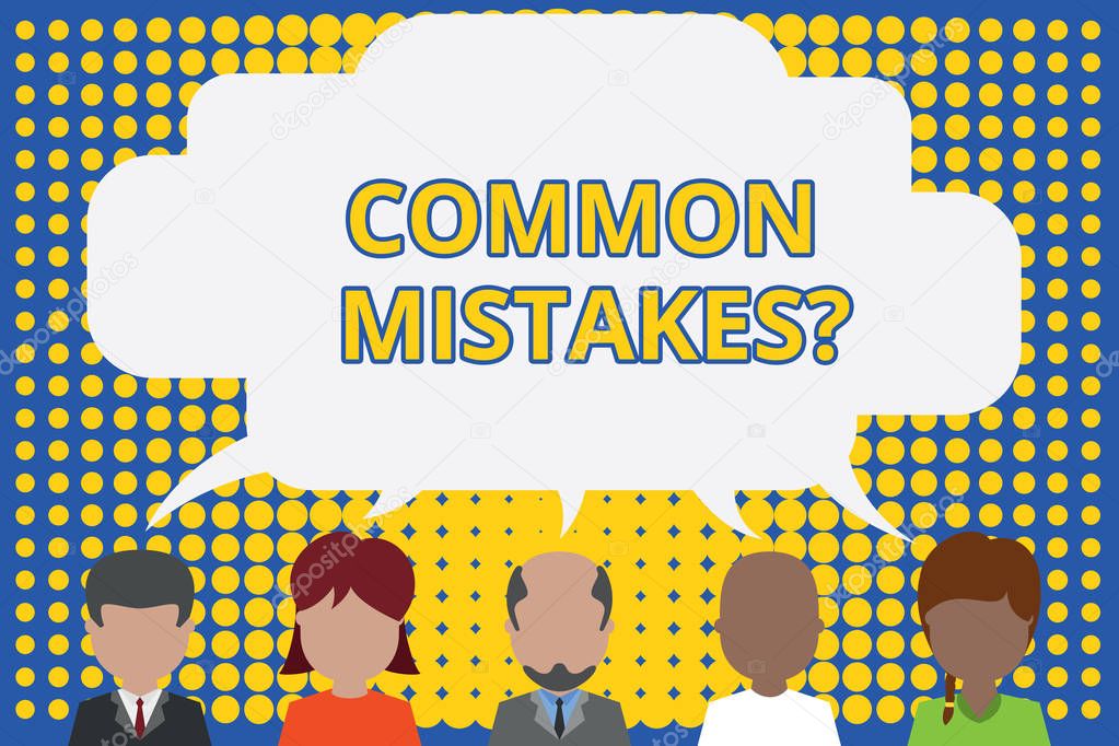Writing note showing Common Mistakes question. Business photo showcasing repeat act or judgement misguided or wrong Five different persons sharing speech bubble People talking.