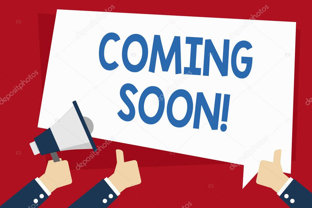 Word writing text Coming Soon. Business concept for event or action that will happen after really short time Hand Holding Megaphone and Other Two Gesturing Thumbs Up with Text Balloon.