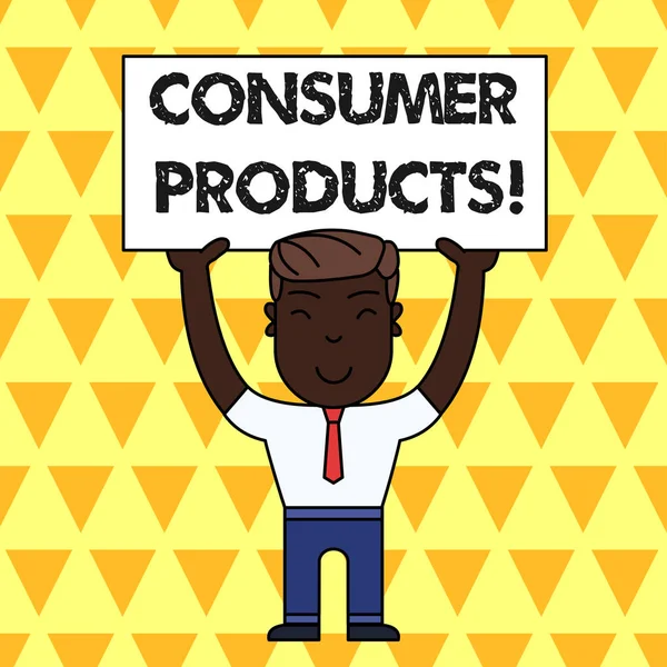 Texto manuscrito Productos de consumo. Concepto que significa bienes comprados para el consumo por el consumidor promedio Smiling Man Standing Holding Big Empty Placard Overhead with Both Hands . — Foto de Stock