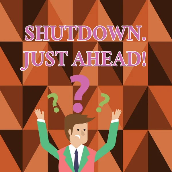 Handwriting text writing Shutdown Just Ahead. Concept meaning closing factory business either short time or forever Confused Businessman Raising Both Arms with Question Marks Above his Head. — Stock Photo, Image