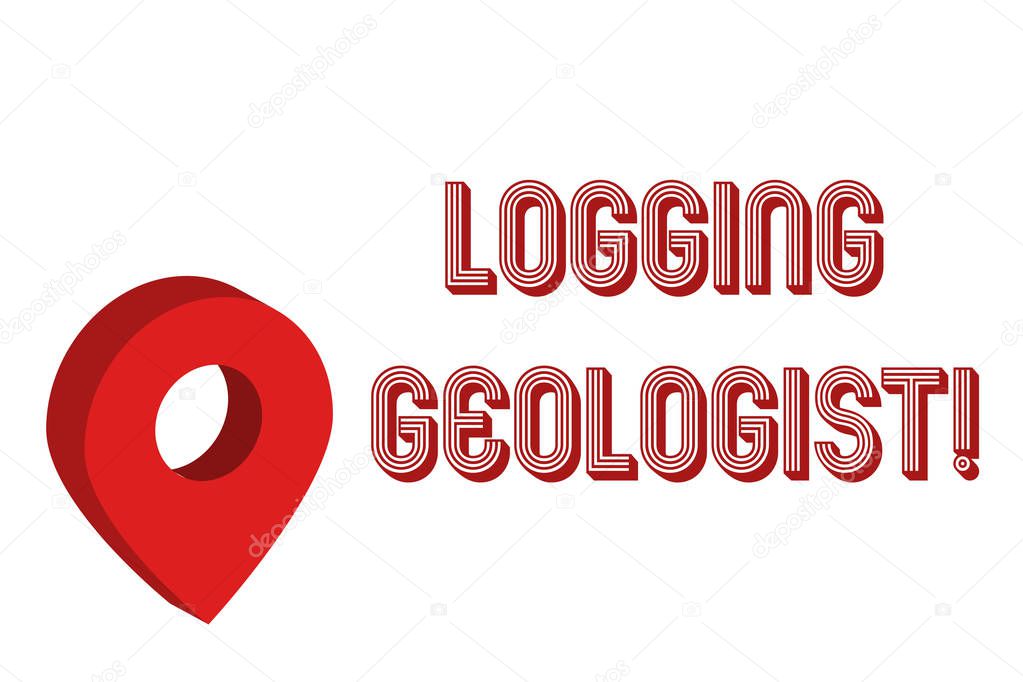 Writing note showing Logging Geologist. Business photo showcasing Layout and execution of definition diamond drill programs Map Locator Chart Marker Placeholder Location Pointer Signaling Radar.