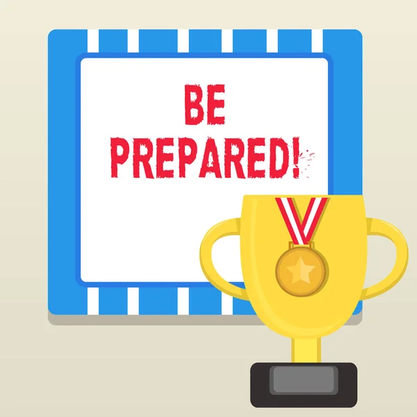 Word writing text Be Prepared. Business concept for try be always ready to do or deal with something Trophy Cup on Pedestal with Plaque Decorated by Medal with Striped Ribbon.