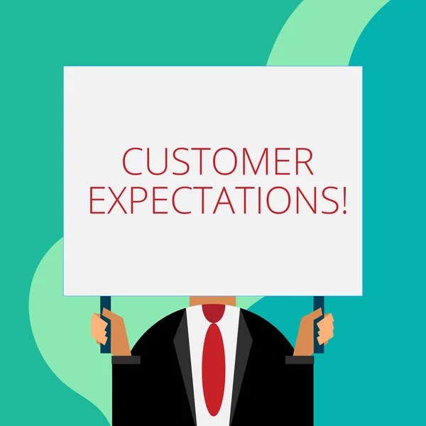 Handwriting text writing Customer Expectations. Concept meaning Benefits a Client Expect Surpass the needs and wants Just man chest dressed dark suit tie no face holding blank big rectangle.
