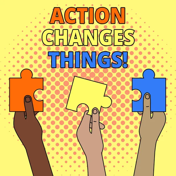 Conceptual hand writing showing Action Changes Things. Business photo showcasing start doing something against problem resolve or achieve it Three Colored Jigsaw Puzzle Pieces in Different People Hand