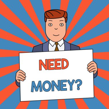 Word yazı metin Need para soru. Eğer o nakit veya Bouns ihtiyacı birisi soran için iş kavramı kredi gülümseyen adam Holding resmi Suit büyük boş poster kurulu kendisi önünde olsun.