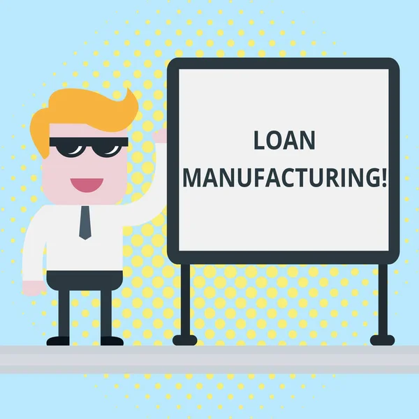 Text sign showing Loan Manufacturing. Conceptual photo Bank Process to check Eligibility of the Borrower Businessman Office Worker Sunglasses Blank Whiteboard Meeting Presentation.