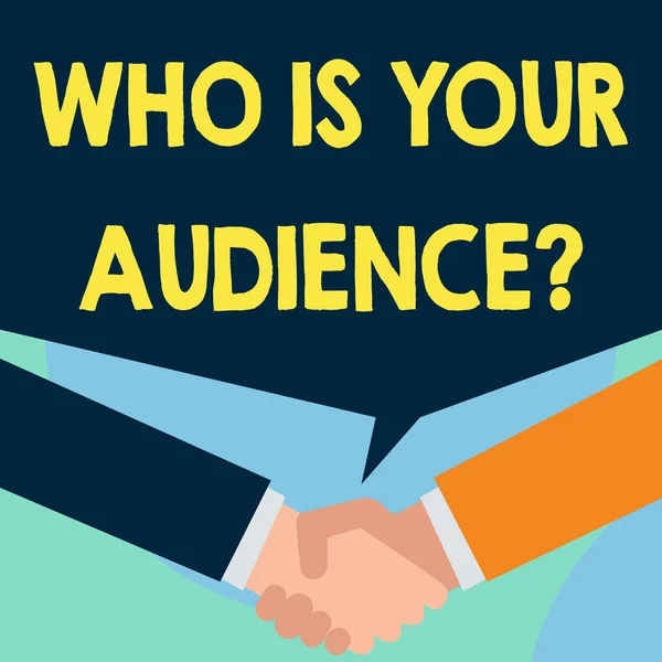 Word writing text Who Is Your Audience Question. Business concept for who is watching or listening to it Just two men hands shaking showing a deal sharing blank speech bubble above.