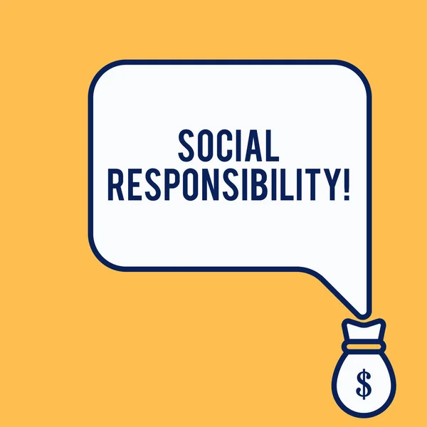 Word writing text Social Responsibility. Business concept for Obligation for the Benefit of Society Balance in life Isolated front view speech bubble pointing down dollar USD money bag icon.