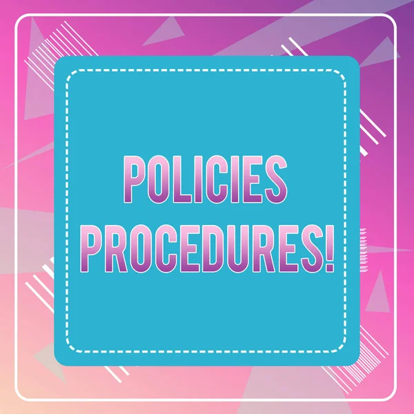 Word writing text Policies Procedures. Business concept for Influence Major Decisions and Actions Rules Guidelines Dashed Stipple Line Blank Square Colored Cutout Frame Bright Background.