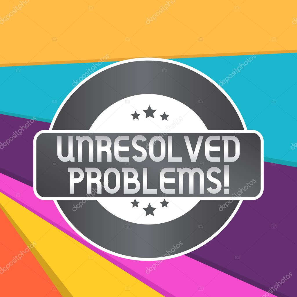 Word writing text Unresolved Problems. Business concept for those Queries no one can answer Unanswerable Questions Colored Round Shape Label Badge Stars Blank Rectangular Text Box Award.