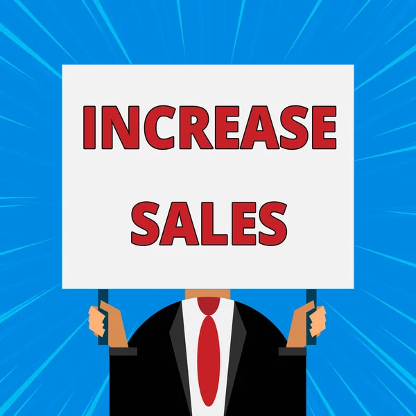 Handwriting text writing Increase Sales. Concept meaning Boosting the product sold to customers Trade Growth Just man chest dressed dark suit tie no face holding blank big rectangle.