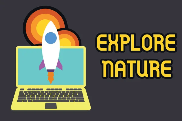 Text sign showing Explore Nature. Conceptual photo Discovering the countryside Enjoying the wildlife Travel Launching rocket up laptop . Startup project. Developing goal objectives.