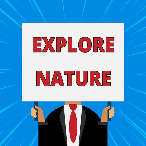 Handwriting text writing Explore Nature. Concept meaning Discovering the countryside Enjoying the wildlife Travel Just man chest dressed dark suit tie no face holding blank big rectangle. — Stock Photo, Image