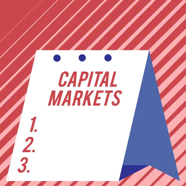 Text sign showing Capital Markets. Conceptual photo Allow businesses to raise funds by providing market security Modern fresh and simple design of calendar using hard folded paper material.