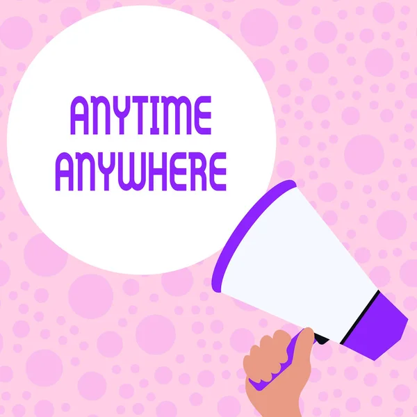 Writing note showing Anytime Anywhere. Business photo showcasing saying that you can do something at every place and moment Hand Holding Loudhailer Speech Text Balloon Announcement New. — Stockfoto