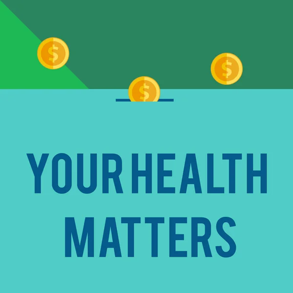 Writing note showing Your Health Matters. Business photo showcasing good health is most important among other things Front view three penny coins icon one entering collecting box slot.