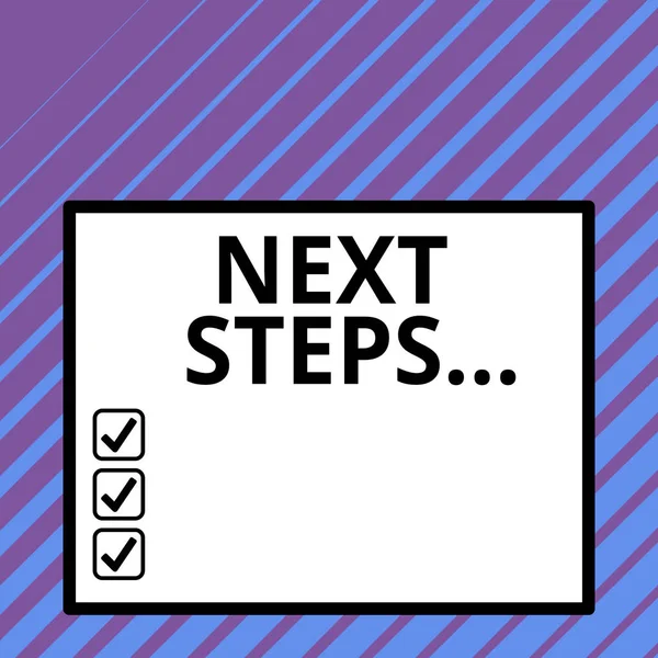 Conceptual hand writing showing Next Steps. Business photo text something you do or plan after you ve finished something else Big square background inside one thick bold black outline frame.