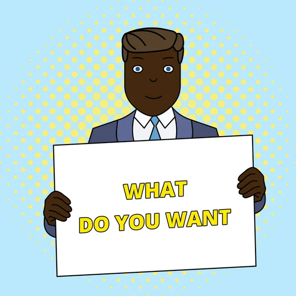 Handwriting text What Do You Want. Concept meaning used for offering something to someone or asking their need Smiling Man Holding Formal Suit Big Blank Poster Board in Front of Himself.