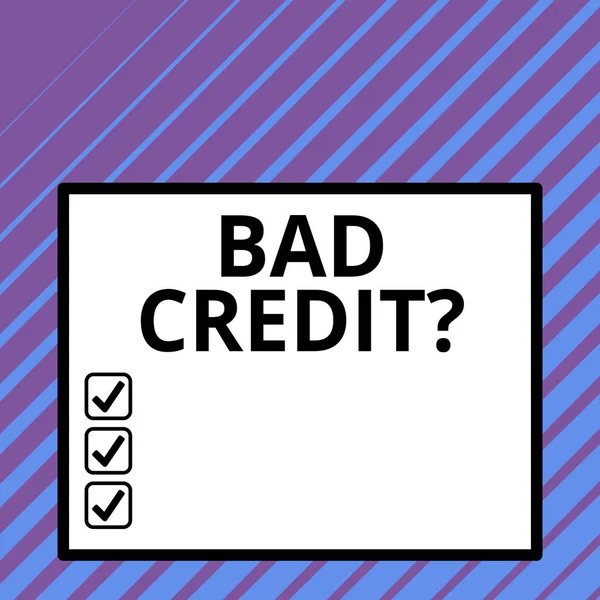 Conceptual hand writing showing Bad Creditquestion. Business photo text inabilityof a demonstrating to repay a debt on time and in full Big square background inside one thick bold black outline frame. — Stock Photo, Image