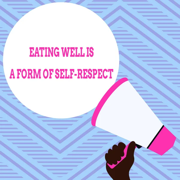 Text sign showing Eating Well Is A Form Of Self Respect. Conceptual photo a quote of promoting healthy lifestyle Hand Holding Loudhailer Empty Round Speech Text Balloon Announcement New.