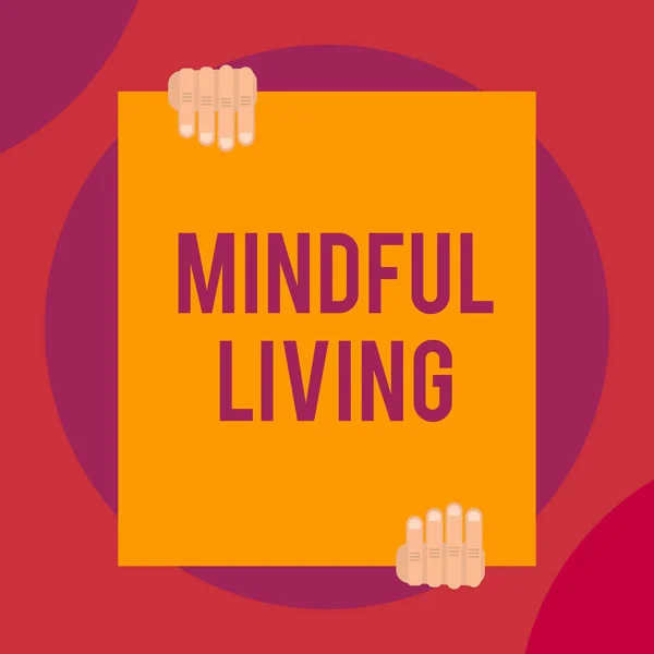 Parola scrittura testo Mindful Living. Concetto di business per pienamente consapevoli e impegnati su qualcosa di consapevole e sensibile Due mani che tengono grande rettangolo vuoto verso il basso Design di sfondo geometrico . — Foto Stock