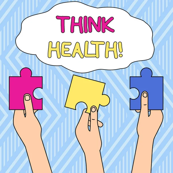 Scrivere una nota che mostra Think Health. Foto aziendale che mostra lo stato di completo benessere fisico mentale e sociale Tre pezzi vuoti colorati puzzle tenuti in mani diverse . — Foto Stock