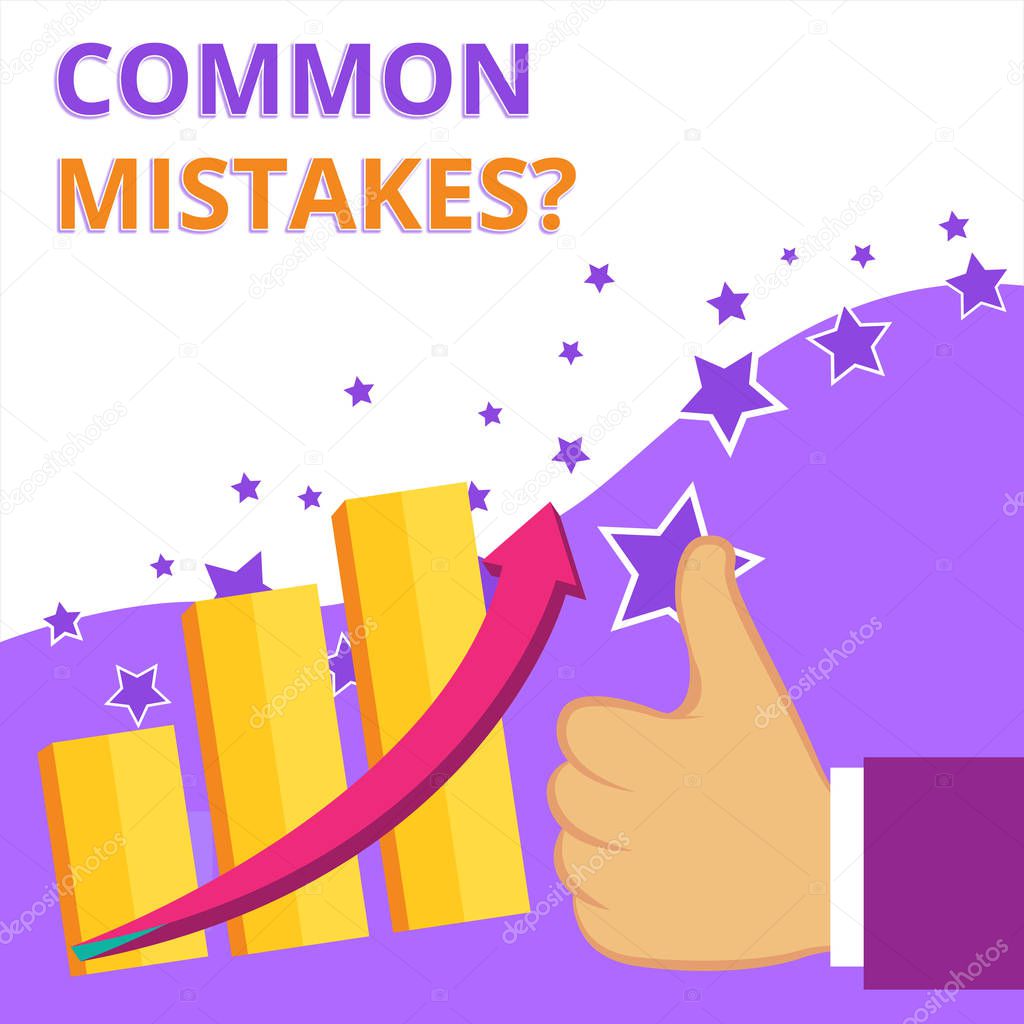 Text sign showing Common Mistakes question. Conceptual photo repeat act or judgement misguided or wrong Thumb Up Good Performance Success Escalating Bar Graph Ascending Arrow.