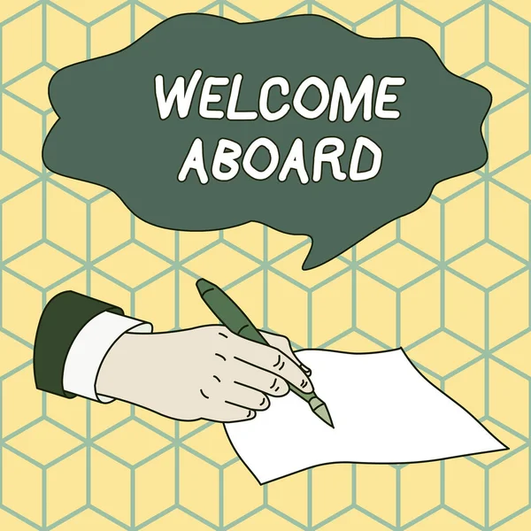 Text sign showing Welcome Aboard. Conceptual photo Expression of greetings to a demonstrating whose arrived is desired Male Hand Formal Suit Holding Ballpoint Pen Blank Piece of Paper Writing.