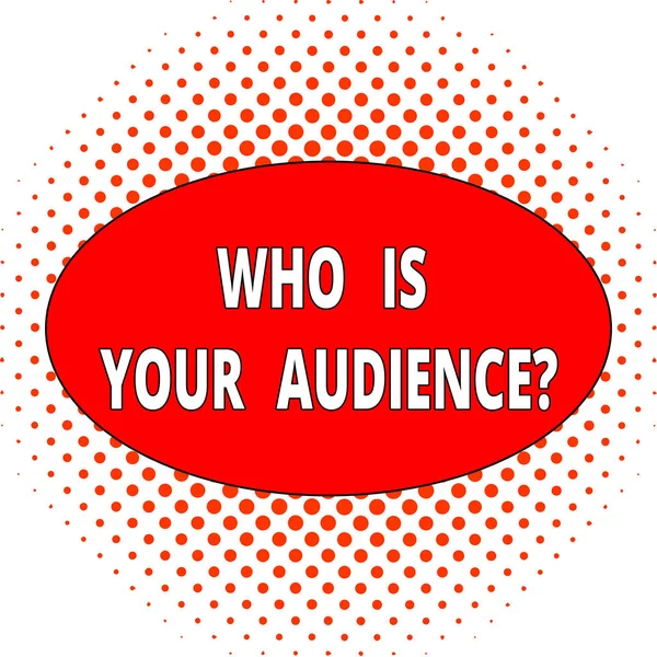 Handwriting text Who Is Your Audience Question. Concept meaning who is watching or listening to it Ball Red Circles Bigger in Center Getting Smaller on Periphery it Fades.