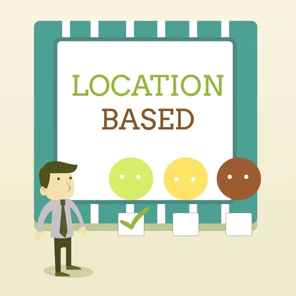 Word writing text Location Based. Business concept for Mobile marketing to target users within same geographic area White Male Questionnaire Survey Choice Checklist Satisfaction Green Tick.