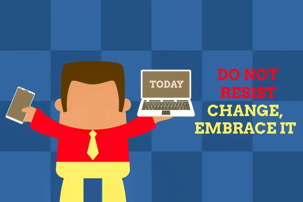 Text sign showing Do Not Resist Change Embrace It. Conceptual photo Be open to changes try new things Positive Standing professional man tie holding left open laptop right mobile phone.